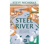 Steel River: Walking the Tees - A Journey Through Nature in a Human World