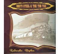 Steel, Rusti & the Tin Tax – Railroadin' Rhythm – Vinyl LP – Import