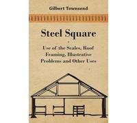 Steel Square - Use Of The Scales, Roof Framing, Illustrative Problems And Other Uses