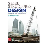 Steel Structures Design for Lateral and Vertical Forces, Second Edition