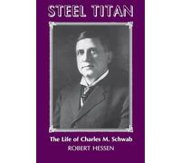 Steel Titan: The Life of Charles M. Schwab (Regional)