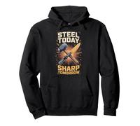 Steel Today Sharp Tomorrow Knife Maker Bladesmith Forge Pullover Hoodie