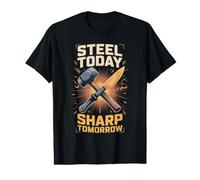 Steel Today Sharp Tomorrow Knife Maker Bladesmith Forge Value Graphic T-Shirt