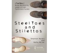 Steel Toes and Stilettos: A True Story of Women Manufacturing Leaders and Lean Transformation Success