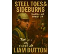 Steel Toes & Sideburns: Steel Bars and Straight Talk