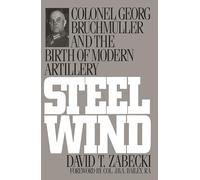 Steel Wind: Colonel Georg Bruchmuller and the Birth of Modern Artillery (Military Profession (Paperback))