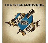 STEELDRIVERS - BAD FOR YOU - Vinyl Record - D600z