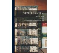 Steele Family.: A Genealogical History Of John And George Steele