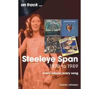 Steeleye Span 1970 to 1989 On Track: Every Album, Every Song
