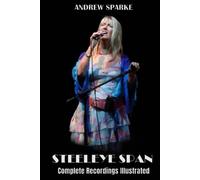 Steeleye Span: Complete Recordings Illustrated: 96 (Essential Discographies)
