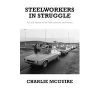 Steelworkers in Struggle: An Oral History of the 1980 National Steel Strike