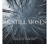 Be Still Moses (First Edition - Steep Canyon Rangers And Ashevil