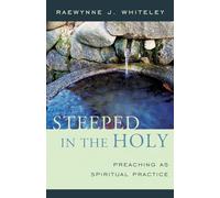 Steeped in the Holy: Preaching as Spiritual Practice