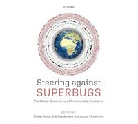 Steering Against Superbugs: The Global Governance of Antimicrobial Resistance