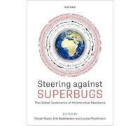 Steering Against Superbugs : The Global Governance of Antimicrobial Resistance