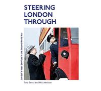 Steering London Through: London's Road Services in the Second World War