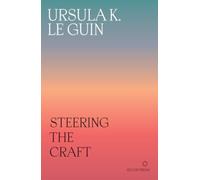 Steering the Craft : A Twenty-First-Century Guide to Sailing the Sea of Story