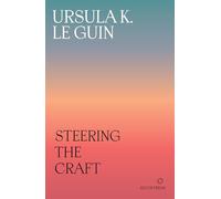 Steering the Craft: A Twenty-First-Century Guide to Sailing the Sea of Story