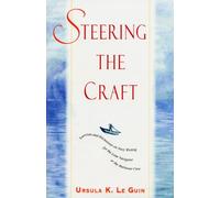 Steering the Craft: Exercises and Discussions on Story Writing for the Lone Navigator or the Mutinous Crew