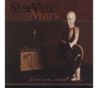 Steevan Mars - If Not Now When?