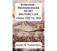 Steevens : Reminiscences Of My Military Life: From 1795 to 1818.