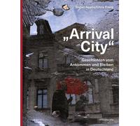 Stefan Applis C „Arrival City“: Geschichten vom Ankommen und Bleiben (Paperback)