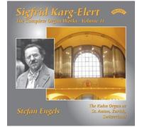 Stefan Engels - Sigfrid Karg-Elert: The Complete Organ Works