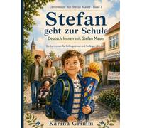 Stefan geht zur Schule: Deutsch lernen mit Stefan Mauer: 1 (Lernromane mit Stefan Mauer)