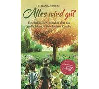 Stefan Goedecke Alles wird gut - Eine liebevolle Erzählung über das (Paperback)