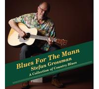STEFAN GROSSMAN - Blues for the Mann