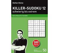 Stefan Heine Killer-Sudoku 12 - schwierig bis extrem: Harte Nüsse für (Hardback)