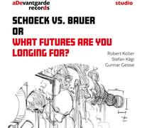 Geisse, Gunnar - Schoeck Vs. Bauer Or What Future Are You Longing for?
