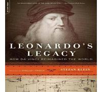 Stefan Klein Leonardo's Legacy: How Da Vinci Reimagined the World Paperback Book Stefan Klein Multicolor