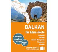 Stefan Loose Reiseführer Balkan, Die Adria-Route. Slowenien, Kroatien, Bosnien und Herzegowina, Montenegro, Albanien: mit Reiseatlas