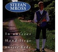 Stefan Mross - In Unserer Hand Liegt Unsere Erde