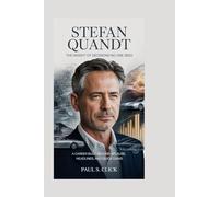 Stefan Quandt: The Weight of Decisions No One Sees: A Career Built Beyond Applause, Headlines, and Quick Gains