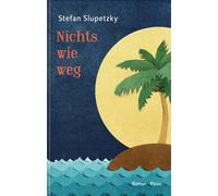 Stefan Slupetzky Nichts wie weg: Roman (Hardback)