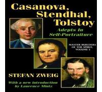Stefan Zweig Casanova, Stendhal, Tolstoy: Adepts in Self-Portraiture: Volume 3 Stefan Zweig Multicolor