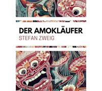 Stefan Zweig: Der Amokläufer