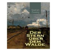 Stefan Zweig Der Stern über dem Walde: Mit psychologischem Feinsinn und Stefan Zweig Multicolor
