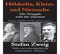 Stefan Zweig Holderlin, Kleist, & Nietzsche: The Struggle with the Daemon Stefan Zweig Multicolor