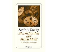 Stefan Zweig Sternstunden der Menschheit: 14 historische Miniaturen (Paperback)