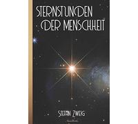 Stefan Zweig: Sternstunden der Menschheit
