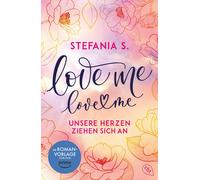 Stefania S. Bar Love Me, Love Me: Unsere Herzen ziehen sich an - Die (Paperback)