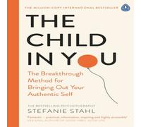 Stefanie Stahl The Child In You : The Breakthrough Method for Bringing Out Your Stefanie Stahl Multicolor