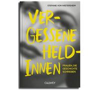Stefanie von Wieter Vergessene Heldinnen: Frauen, die Geschichte schr (Hardback)