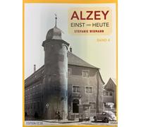 Stefanie Widmann Alzey Einst und Heute: Band 4 (Paperback)