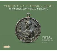 Stefano Albarello - Vocem Cum Cithara Dedit - Singing Horace in the Early Middle Age