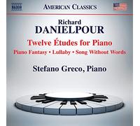 Stefano Greco - Richard Danielpour: Twelve Études for Piano; Piano Fantasy; Lullaby; Song Without Words
