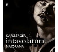 Stefano Maiorana - Giovanni Girolamo Kapsperger: Intavolatura
